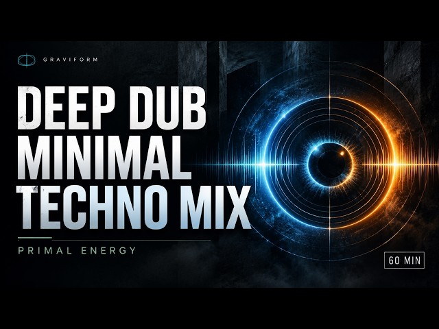 Deep Dub Minimal Techno Mix | PRIMAL ENERGY | 60 Min