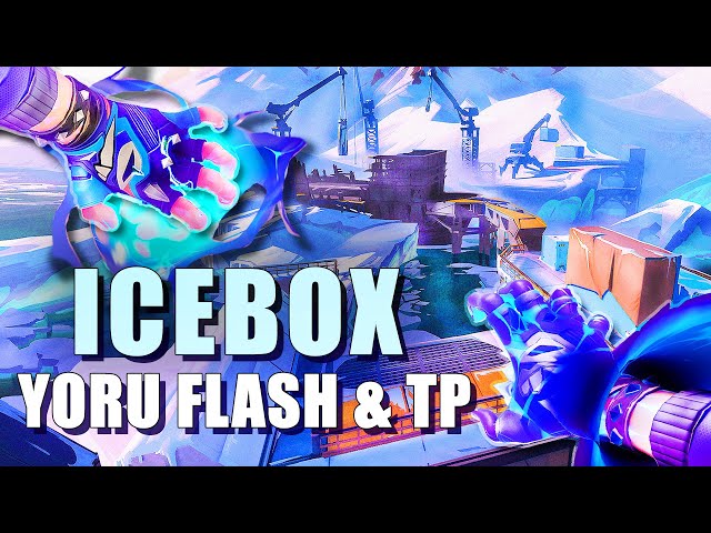 ICEBOX YORU FLASH & TP LINEUPS VALORANT GUIDE
