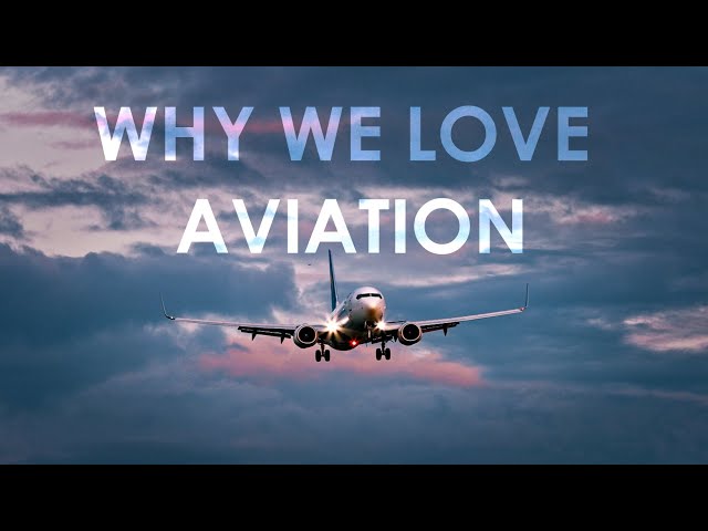 Why We Love Aviation | An Aviation Film