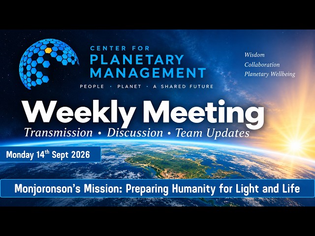 Monjoronson’s Mission: Preparing Humanity for Light and Life - 14th Sept 2026