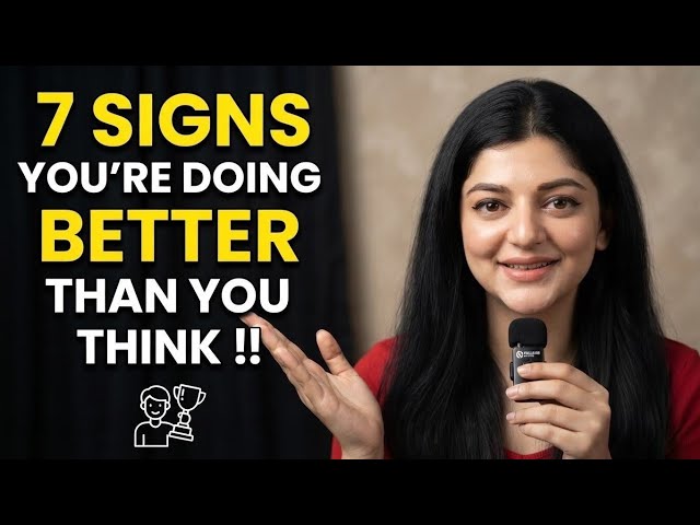 7 Signs You’re Better Than You Think | You Are Doing Better Than You Imagine