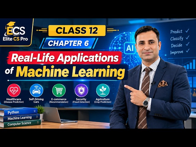 Real-Life Applications of Machine Learning | Class 12 Computer Science | Elie CS Pro