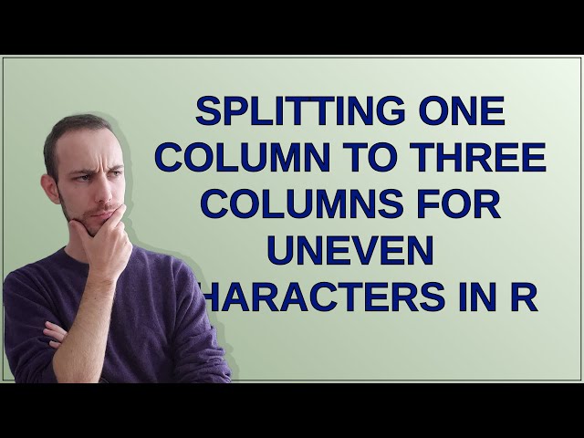 Splitting one column to three columns for uneven characters in r
