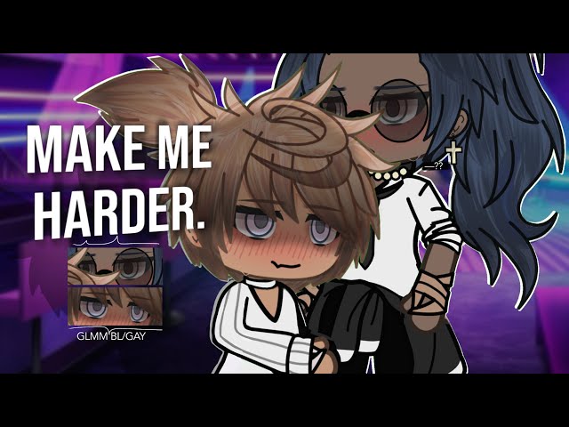 Make Me 𝐻𝒜𝑅𝒟𝐸𝑅. | BL | GLMM | By Silvah