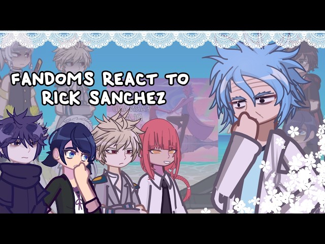 Fandoms React To Rick Sanchez // 🇷🇺/🇺🇸 // Gacha React