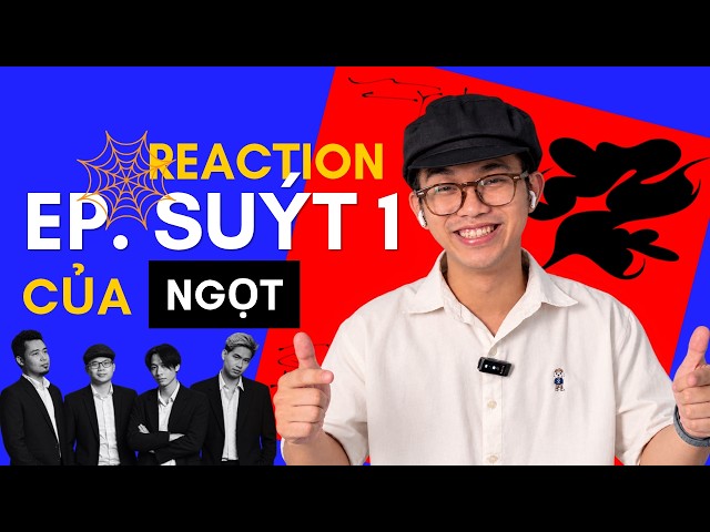 Đức Ideas Reaction – Suýt 1 | EP của Ngọt 👻