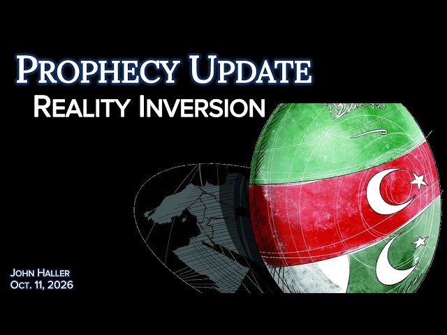 2026 10 11 John Haller's Prophecy Update  "Reality Inversion"