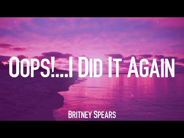 Oops!...I Did It Again - Britney Spears (Lyrics)