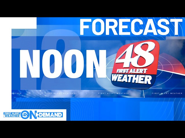 48 First Alert Weather: Noon Forecast