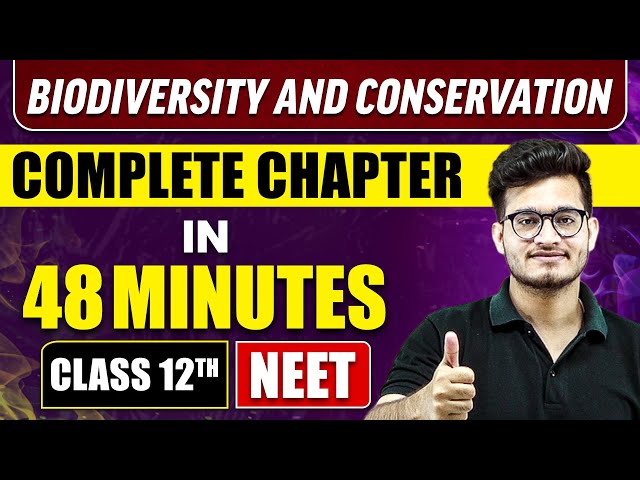 BIODIVERSITY AND CONSERVATION in 48 Minutes | Full Chapter Revision | Class 12th NEET