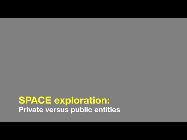 Space exploration: Private versus public entities