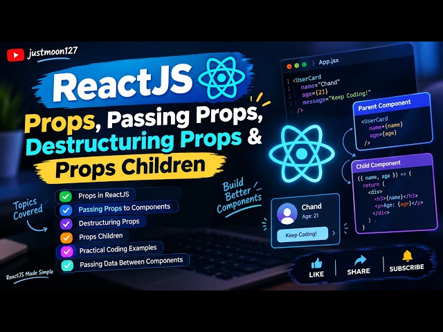 ReactJS  Props, Passing Props, Destructuring Props & Props Children