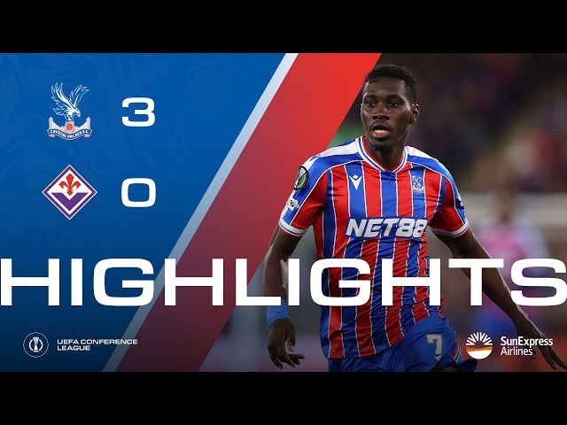 THE EAGLES DEFEAT FIORENTINA 🦅🇮🇹 | Crystal Palace 3-0 Fiorentina | UEFA Conference League Highlights