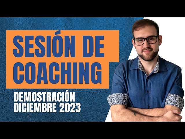 Sesión de Coaching - Demostración - Diciembre 2023.