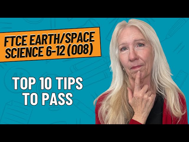 Top 10 Tips to Pass the FTCE Earth/Space Science 6-12 (008)