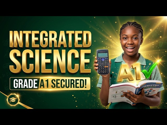 How to Pass WASSCE Integrated Science 2027 (Get A1)
