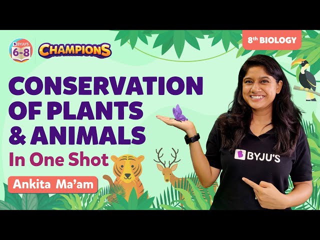 Conservation of Plants and Animals Class 8 Science (Chapter 7) in One Shot | BYJU'S - Class 8