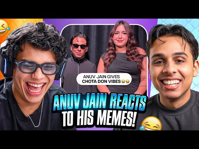 ANUV JAIN REACTS TO MEMES