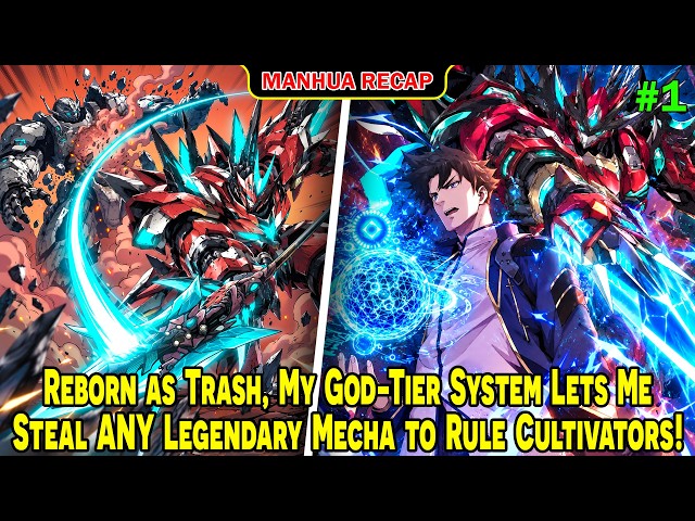 [1/4] Reborn as Trash, My God-Tier System Lets Me Steal ANY Legendary Mecha to Rule Cultivators!