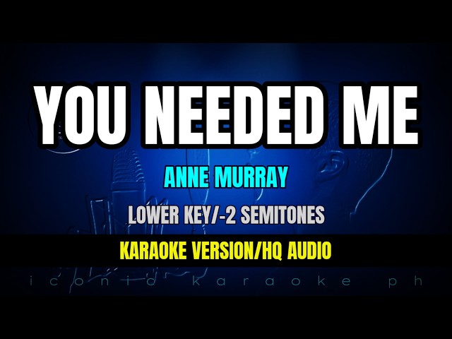 You Needed Me | Anne Murray | Lower Key [Karaoke Version/HQ Audio] Classic Power Ballad