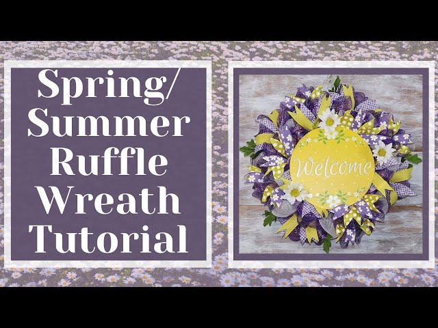 SPRING/SUMMER RUFFLE WREATH TUTORIAL, RUFFLE WREATH, DECO MESH WREATH, HOW TO MAKE A WREATH, DAISY
