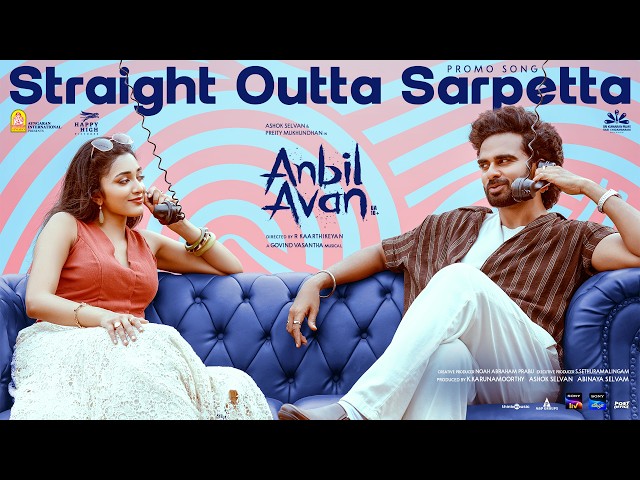 Straight Outta Sarpetta | Anbil Avan | Ashok Selvan | Preity | Govind Vasantha | R.Kaarthikeyan