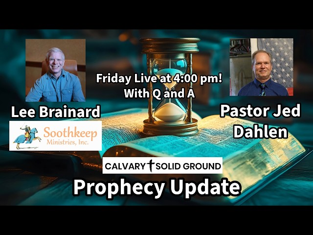 Live Prophecy Update with Lee Brainard and Pastor Jed Dahlen