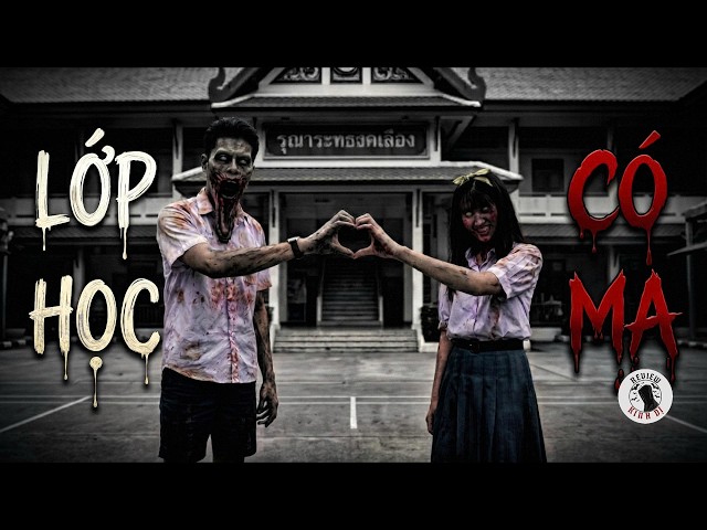 Lớp Học CÓ MA (2 Truyền Thuyết Đô Thị Của Sinh Viên ở Thái Lan) | Reivew Phim