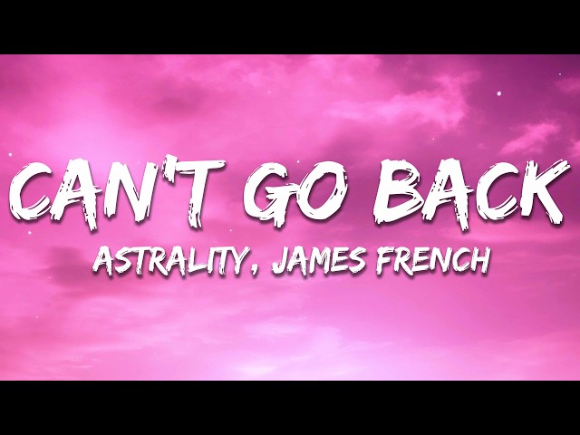 Astrality, James French - Can't Go Back  (Lyrics)