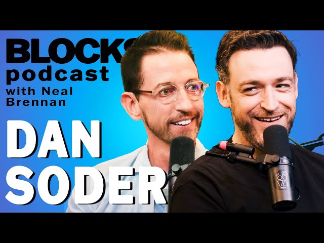 Dan Soder | Blocks Podcast w/ Neal Brennan