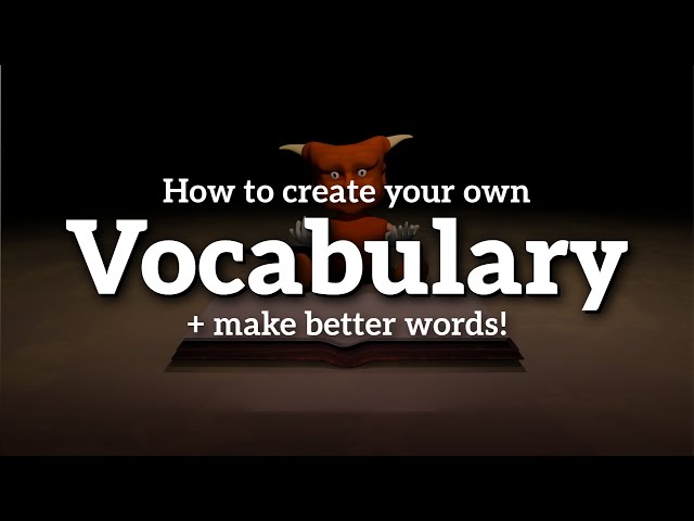 Vocabulary in Conlangs - How to Make a Better Vocabulary
