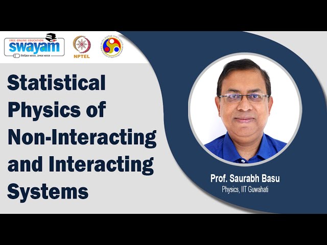Statistical Physics of Non-Interacting and Interacting Systems : [Introduction Video]