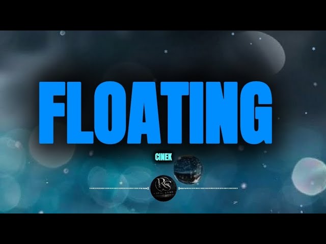 FLOATING - CINEK (LYRICS) 