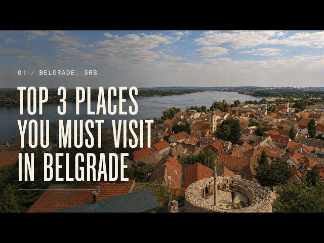 Belgrade Travel Guide | 3 Must-See Places in Serbia’s Capital