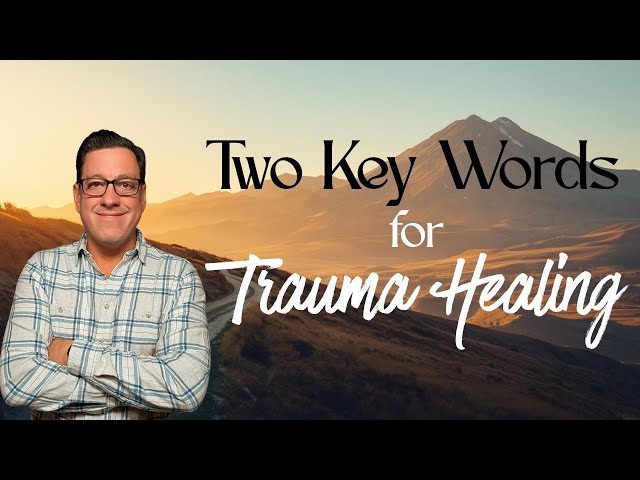 Two Important Words for Trauma Healing