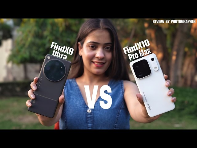 Oppo FindX10 Pro Max vs Oppo FindX9 Ultra Detailed Camera Review By Photographer