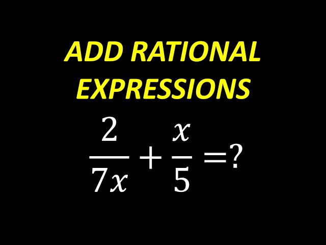 2/(7x) + x/5 = ? Think You Can Simplify This Algebra Fraction?