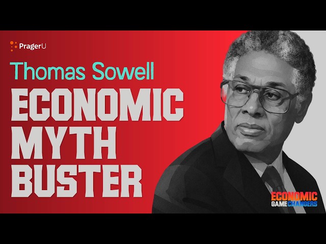 Thomas Sowell - Economic Myth Buster | Economic Game Changers | PragerU