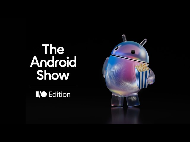 🎬 Watch The Android Show | I/O Edition 2026