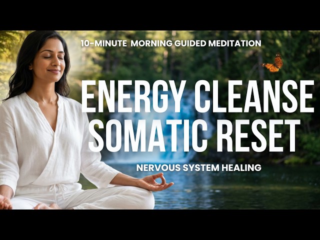 10-Minute Nervous System Reset: Somatic Calm & Positivity 
