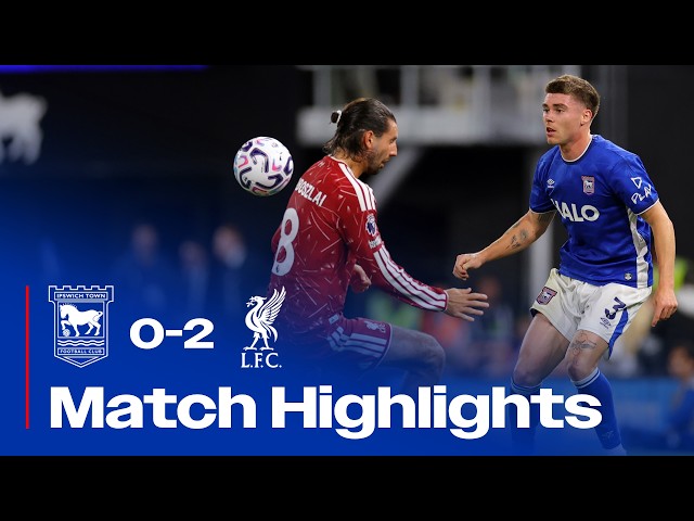 HIGHLIGHTS | TOWN 0 LIVERPOOL 2