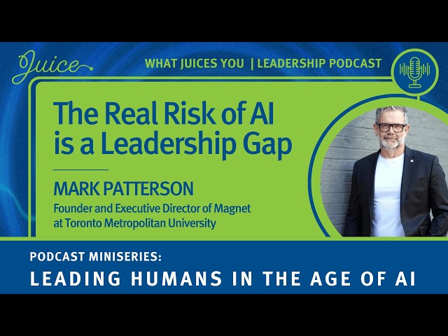 The Real Risk of AI Is a Leadership Gap | Mark Patterson