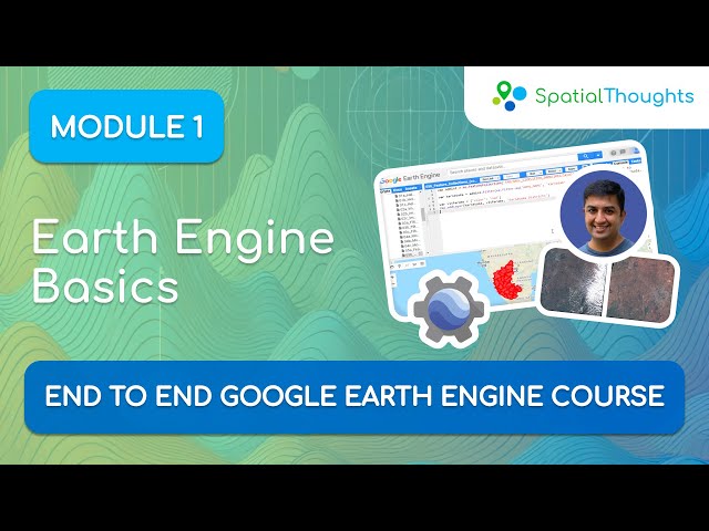 Module 1: Earth Engine Basics - End-to-End GEE
