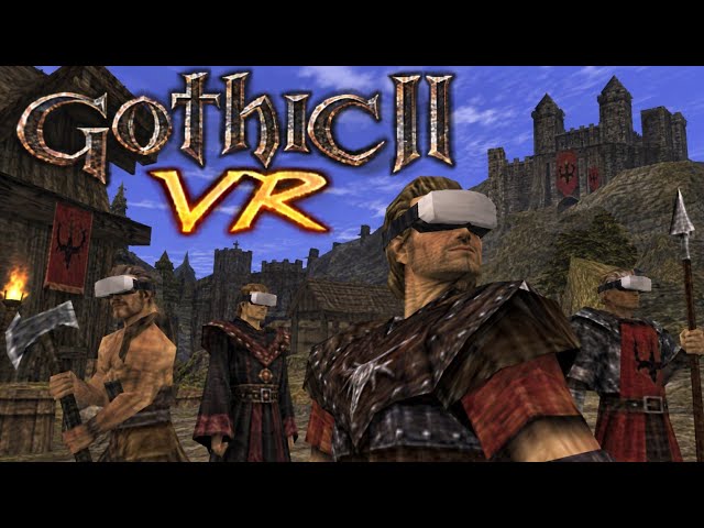 Gothic II VR Mod w. 6DOF Motion Controls + Download - PCVR & Quest Standalone