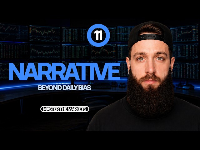 MASTER THE MARKETS: Narrative - Beyond Daily Bias (Lesson 11) | 2026