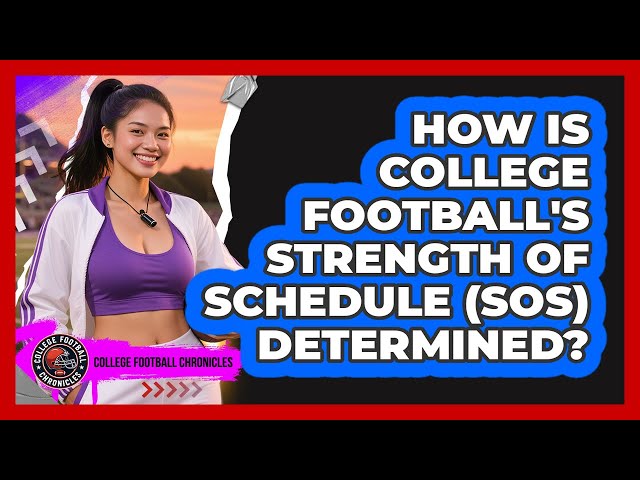 How Is College Football's Strength Of Schedule (SOS) Determined? - College Football Chronicles