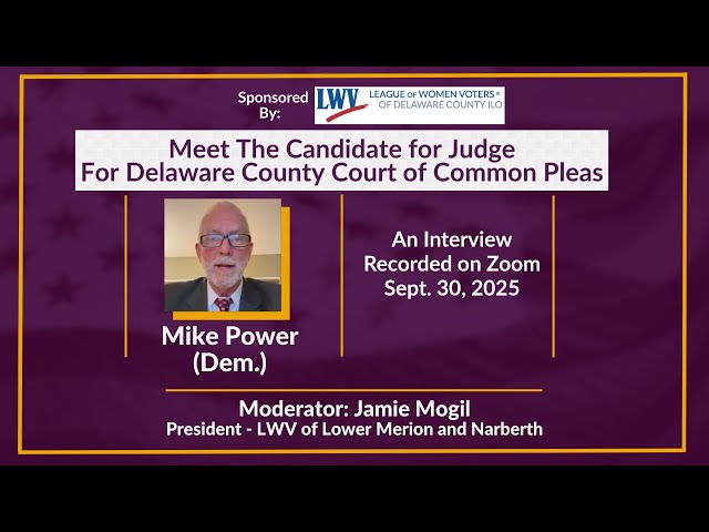 Mike Power: Meet the Candidate - Judge of the Delaware County (PA) Court of Common Pleas