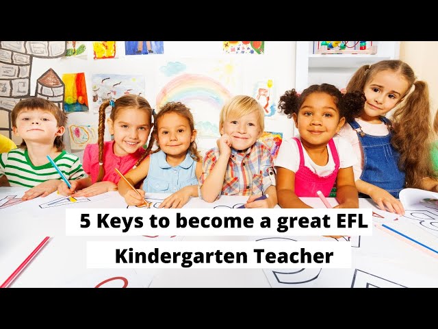 5 Keys to become a great EFL Kindergarten Teacher | ITTT | TEFL Blog