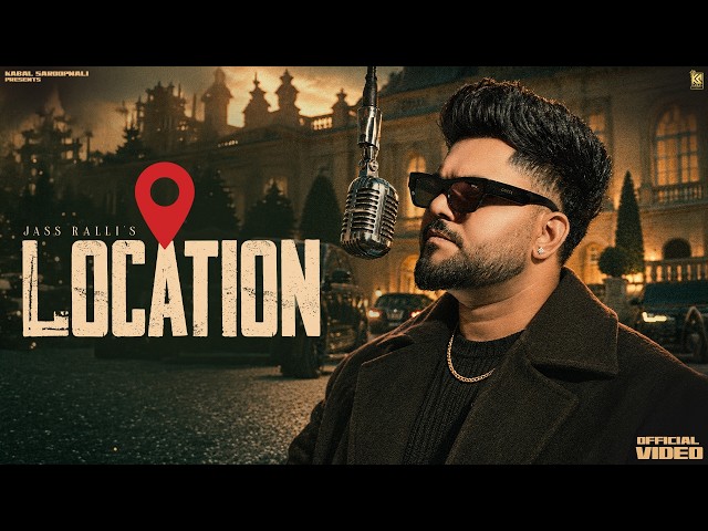 LOCATION ( OFFICIAL SONG ) JASS RALLI | KABAL SAROOPWALI | TREND D | PUNJABI SONG 2026