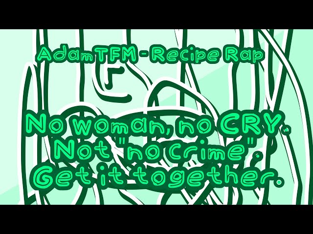 AdamTFM - Recipe Rap (Lyrics) (no fat, no woman, no cry)